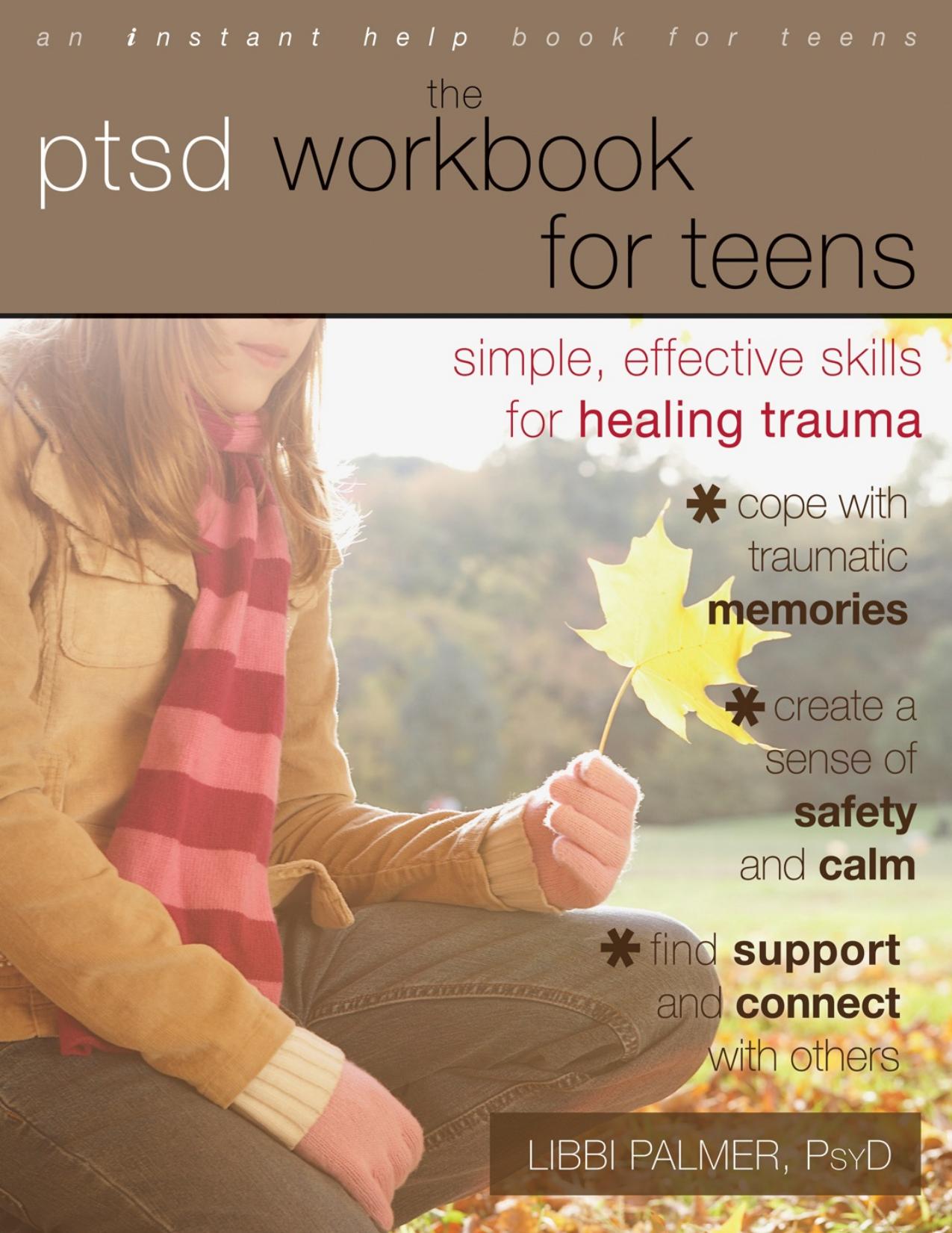 The PTSD Workbook for Teens_ Simple, Effective Skills for Healing Trauma by Libbi Palmer PsyD
