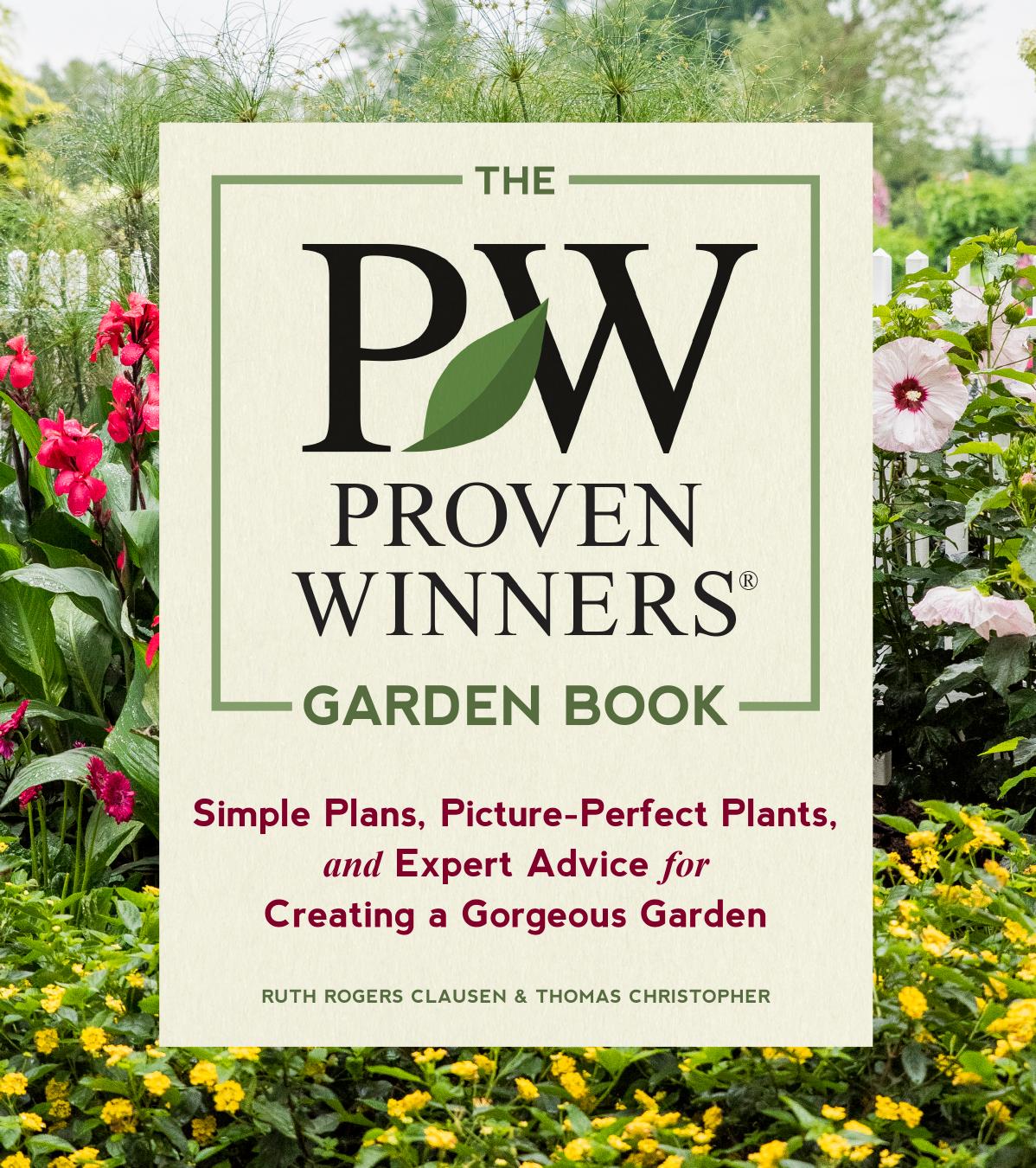 The PW proven winners garden book: simple plans, picture-perfect plants, and expert advice for creating a gorgeous garden by Christopher Thomas; Clausen Ruth Rogers; Michaels Kerry; Sparks David J