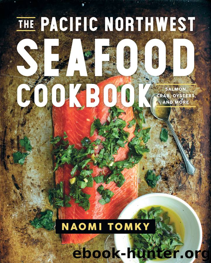 The Pacific Northwest Seafood Cookbook by Naomi Tomky
