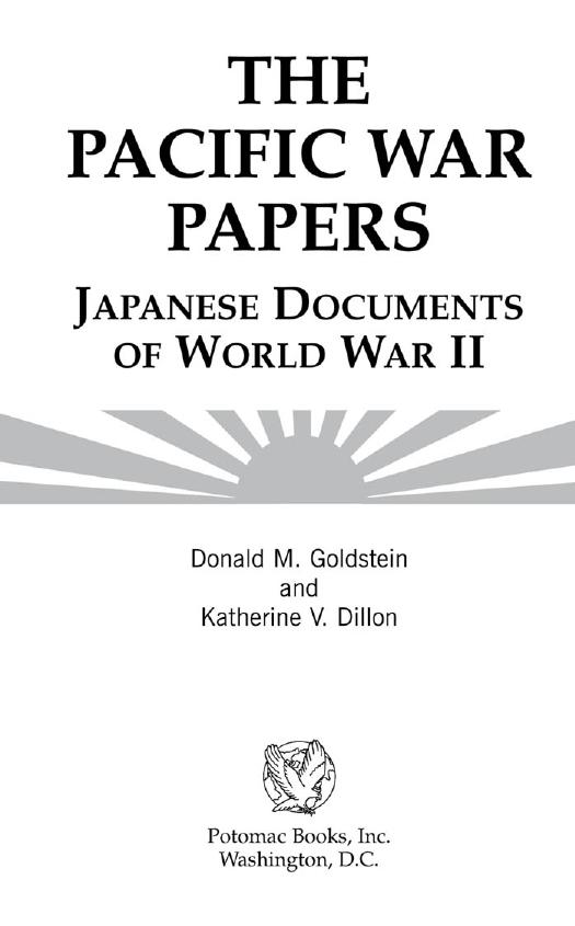 The Pacific War Papers: Japanese Documents of World War II by Goldstein Donald M