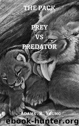 The Pack : Prey Vs Predator by Adams R. Young