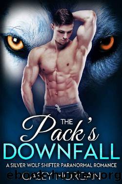 The Pack's Downfall: A Silver Wolf Shifter Paranormal Romance (Silver Wolf Shifters Book 2) by Casey Morgan