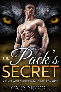 The Pack's Secret: A Silver Wolf Shifter Paranormal Romance by Casey Morgan