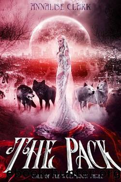 The Pack: Call of the Wolf: Reverse Harem Werewolf Shifter Series by Annalise Clark