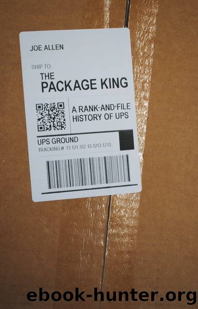 The Package King: A Rank-And-File History of Ups by Joe Allen