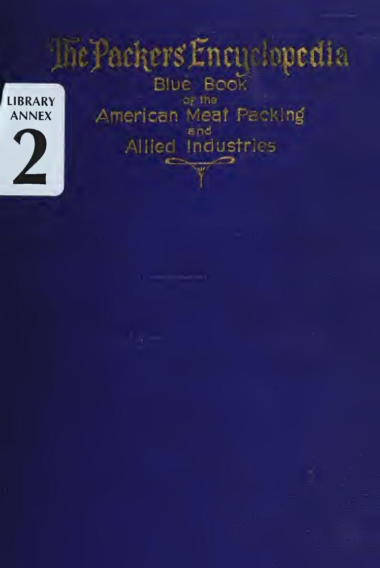 The Packers' encyclopedia; blue book of the American meat packing and allied industries; a hand-book of modern packing house practice, a statistical manual of the meat and allied i by Aldrich Paul I. ed