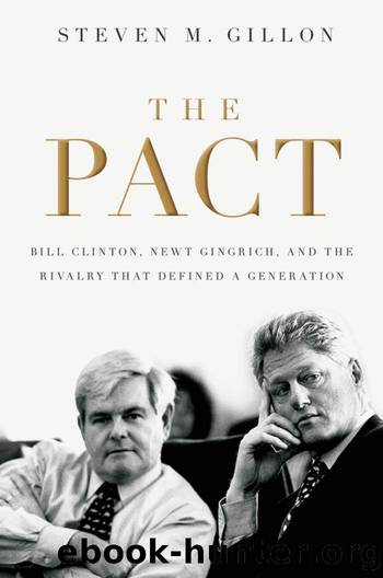 The Pact: Bill Clinton, Newt Gingrich, and the Rivalry that Defined a Generation by Steven M. Gillon