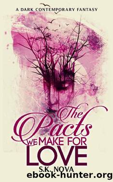 The Pacts We Make For Love: A Dark Contemporary Fantasy by S.K. Nova