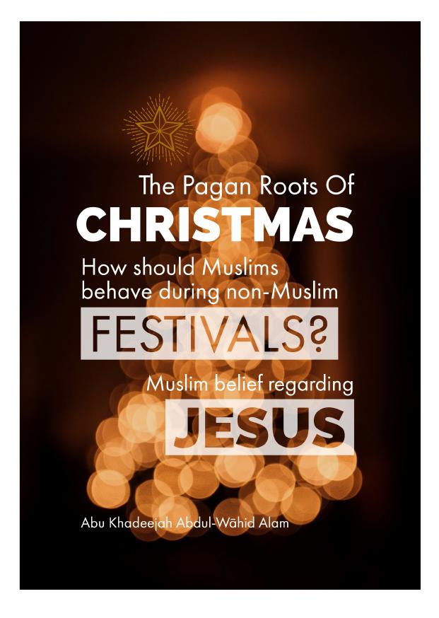 The Pagan Roots of Christmas by Abu Khadeejah Abdul-Wahid Alam