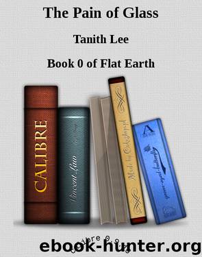 The Pain of Glass by Tanith Lee