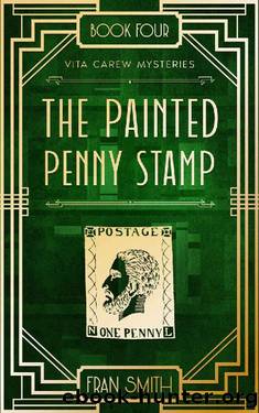 The Painted Penny Stamp: Vita Carew Mysteries Book 4 by Fran Smith