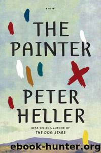 The Painter: A Novel by Peter Heller