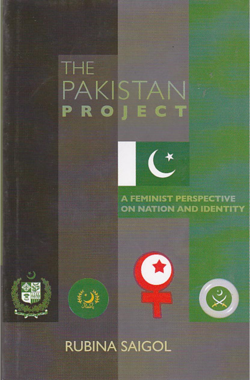 The Pakistan Project: A Feminist Perspective on Nation & Identity by Rubina Saigol