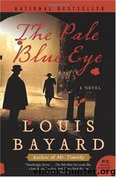 The Pale Blue Eye: A Novel by Louis Bayard