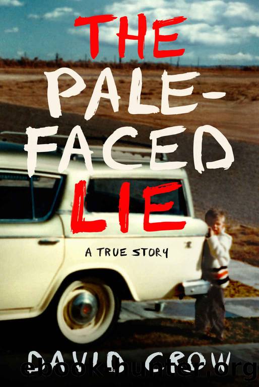The Pale-Faced Lie: A True Story by David Crow