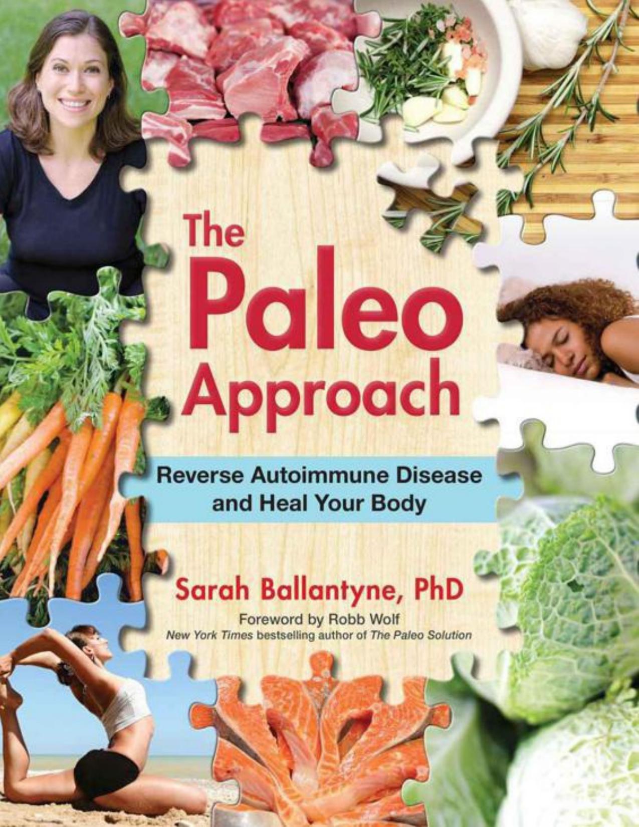 The Paleo Approach: Reverse Autoimmune Disease and Heal Your Body by Sarah Ballantyne