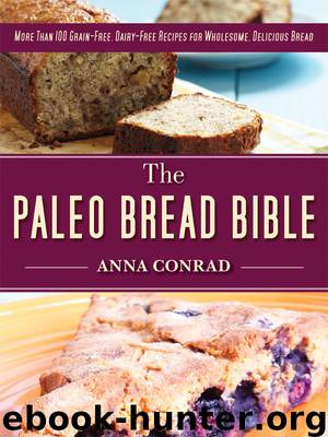 The Paleo Bread Bible by Anna Conrad