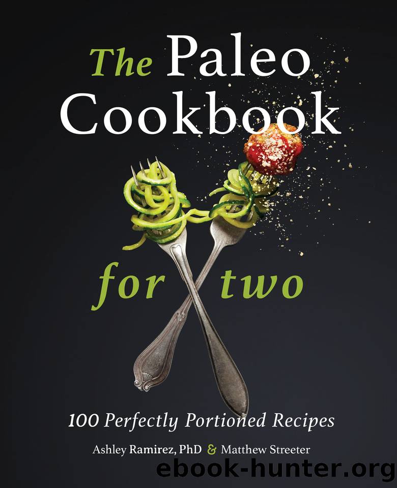 The Paleo Cookbook for Two: 100 Perfectly Portioned Recipes by Ramirez PhD Ashley