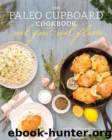 The Paleo Cupboard Cookbook: Real Food, Real Flavor by Amy Densmore