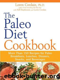 The Paleo Diet Cookbook: More than 150 recipes for Paleo Breakfasts, Lunches, Dinners, Snacks, and Beverages by Cordain Loren