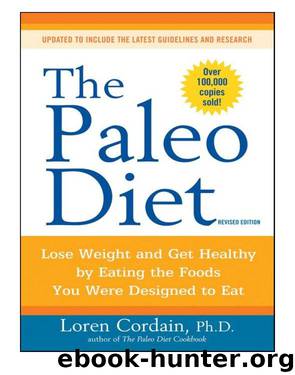 The Paleo Diet: Lose Weight and Get Healthy by Eating the Food You Were Designed to Eat by Cordain Loren