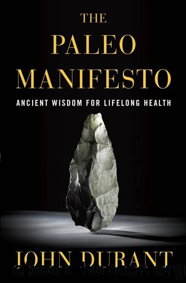 The Paleo Manifesto: Ancient Wisdom For Lifelong Health by John Durant