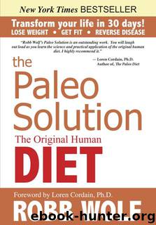 The Paleo Solution: The Original Human Diet by Robb Wolf;Loren Cordain