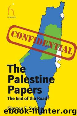 The Palestine Papers: The End of the Road? by Clayton E. Swisher