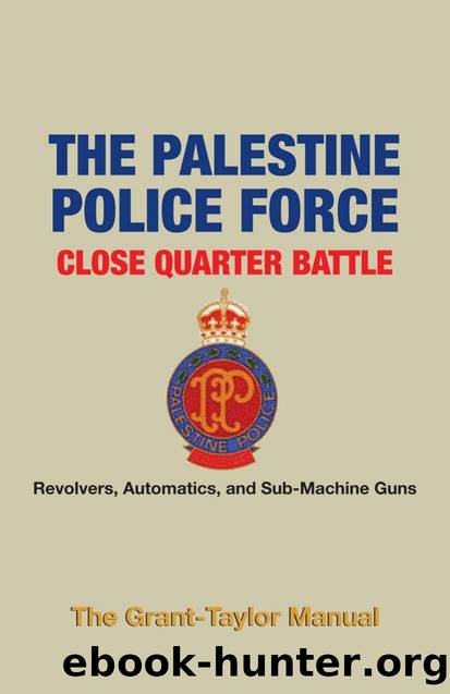 The Palestine Police Force Close Quarter Battle: Revolvers, Automatics, and Sub-Machine Guns by Paladin Press