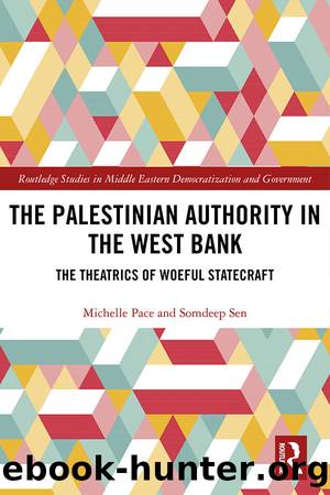 The Palestinian Authority in the West Bank (Routledge Studies in Middle Eastern Democratization and Government) by Pace Michelle & Sen Somdeep