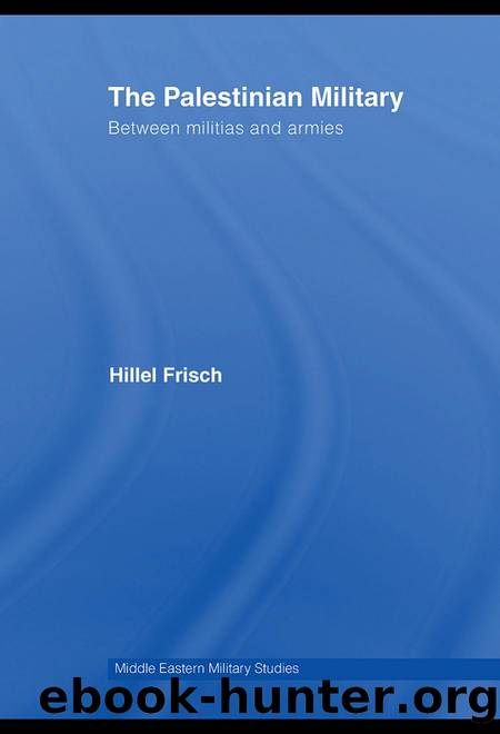 The Palestinian Military by Frisch Hillel