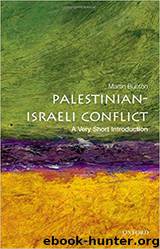 The Palestinian-Israeli Conflict_A Very Short Introduction by Martin Bunton