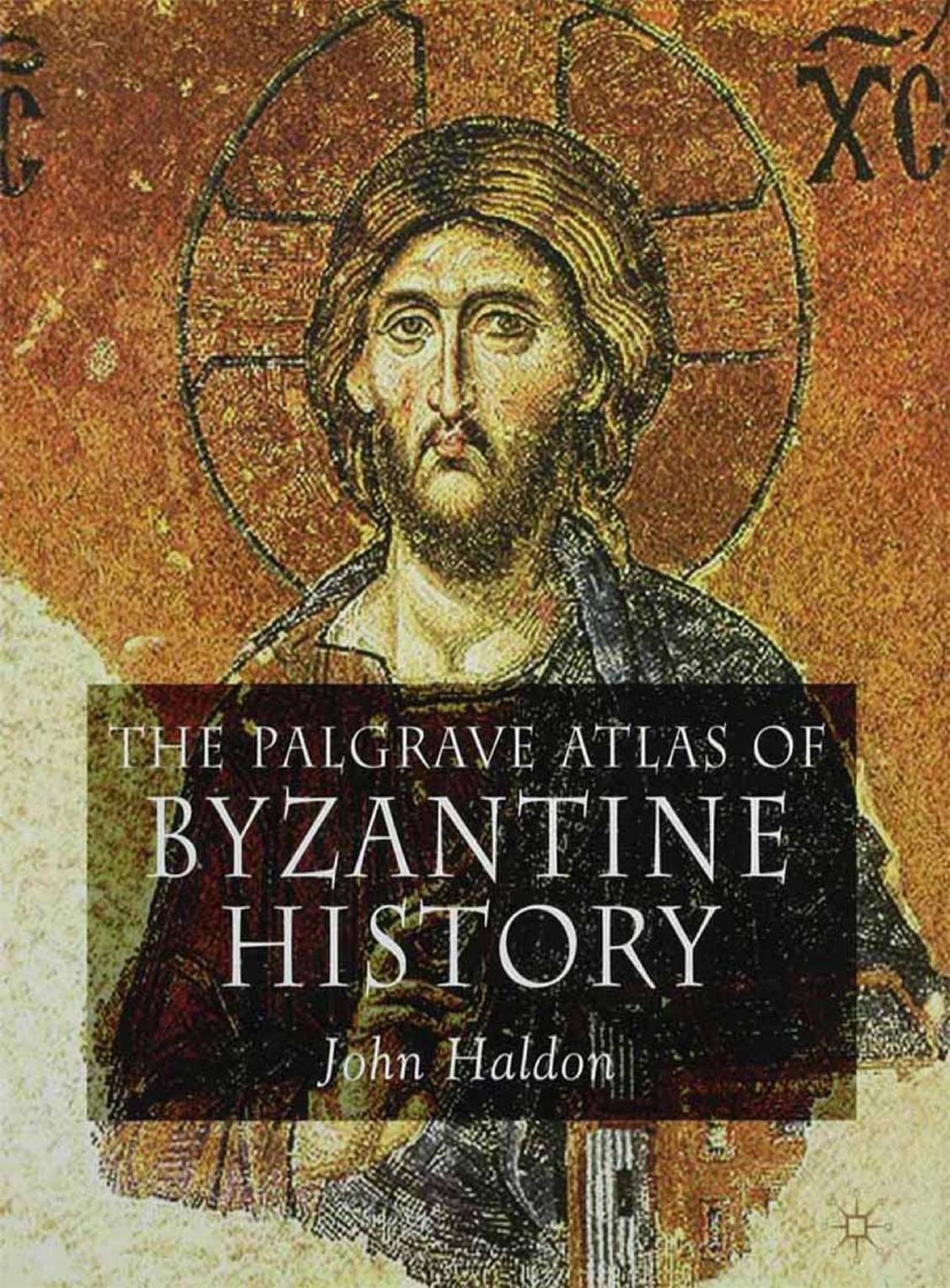 The Palgrave Atlas of Byzantine History by John Haldon (auth.)
