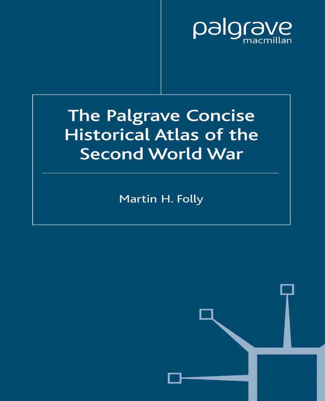 The Palgrave Concise Historical Atlas of the Second World War by Martin H. Folly (auth.)