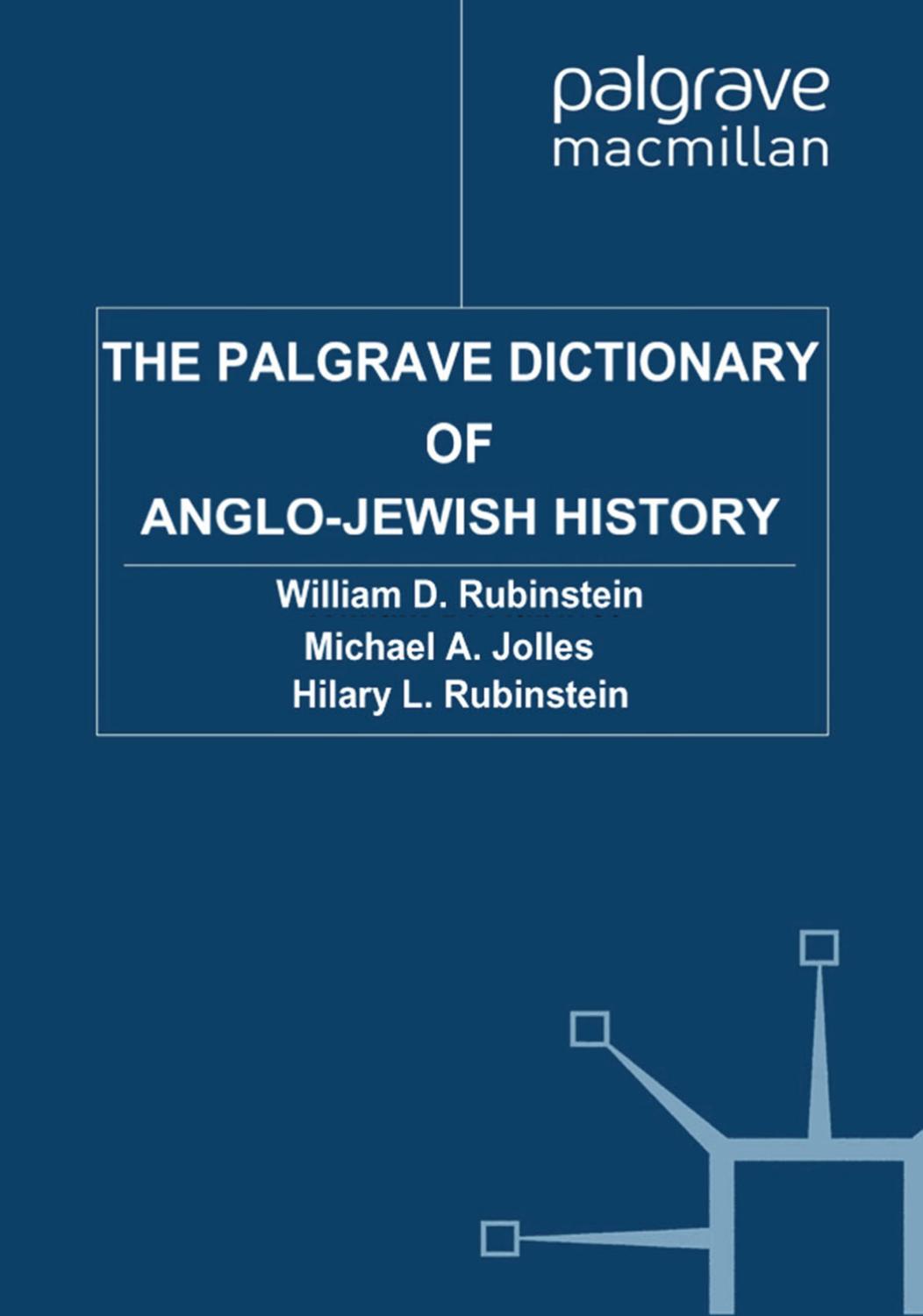 The Palgrave Dictionary of Anglo-Jewish History by William D. Rubinstein Michael A. Jolles Hilary L. Rubinstein (eds.)