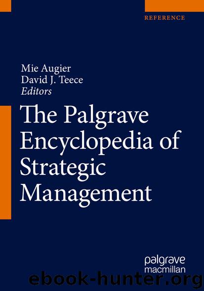 The Palgrave Encyclopedia of Strategic Management by Mie Augier & David J. Teece