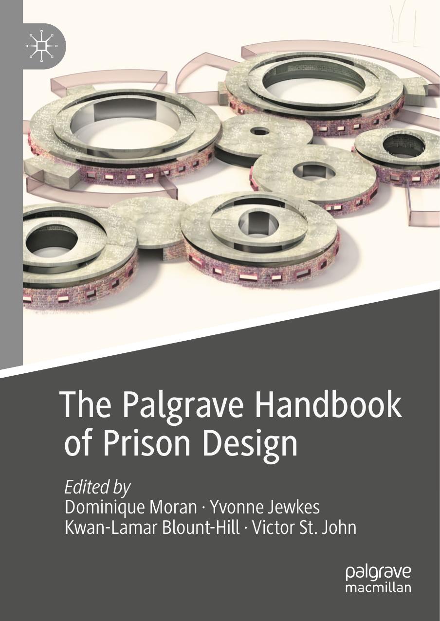 The Palgrave Handbook Of Prison Design by Dominique Moran Yvonne Jewkes Kwan-Lamar Blount-Hill Victor St. John