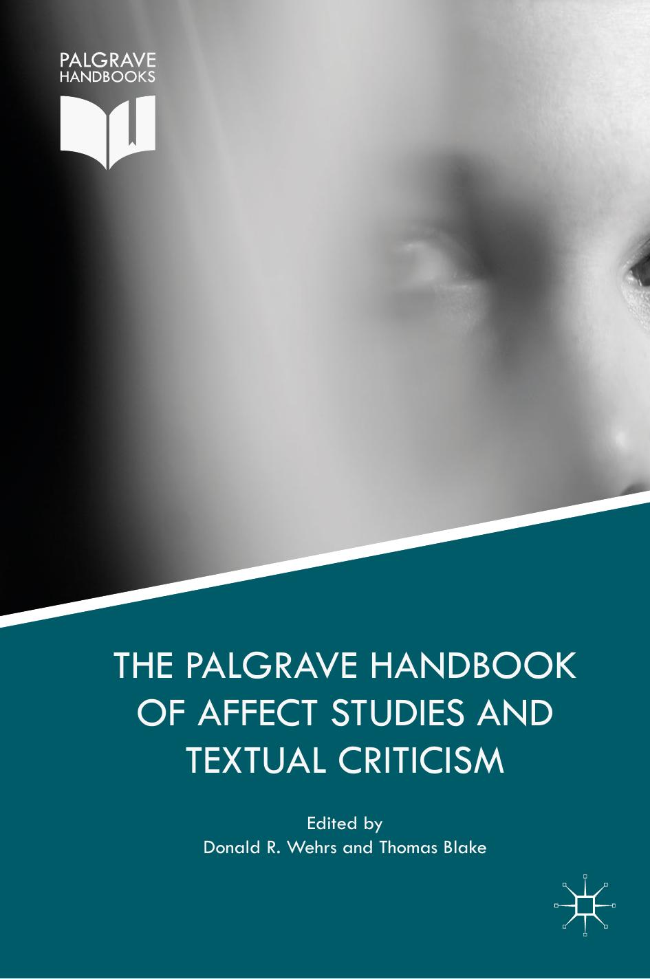 The Palgrave Handbook of Affect Studies and Textual Criticism by Donald R. Wehrs Thomas Blake (eds.)