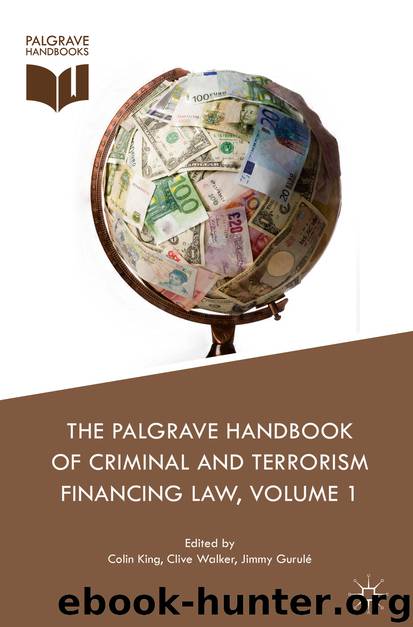The Palgrave Handbook of Criminal and Terrorism Financing Law by Colin King Clive Walker & Jimmy Gurulé