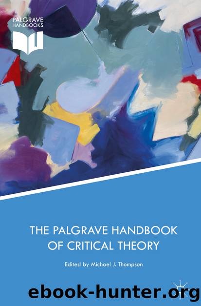 The Palgrave Handbook of Critical Theory by Michael J. Thompson