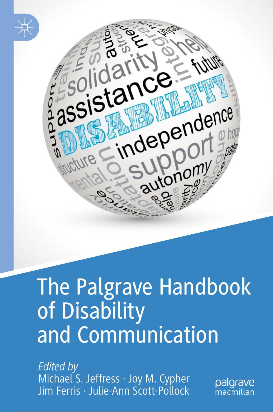 The Palgrave Handbook of Disability and Communication by Michael S. Jeffress Joy M. Cypher Jim Ferris Julie-Ann Scott-Pollock