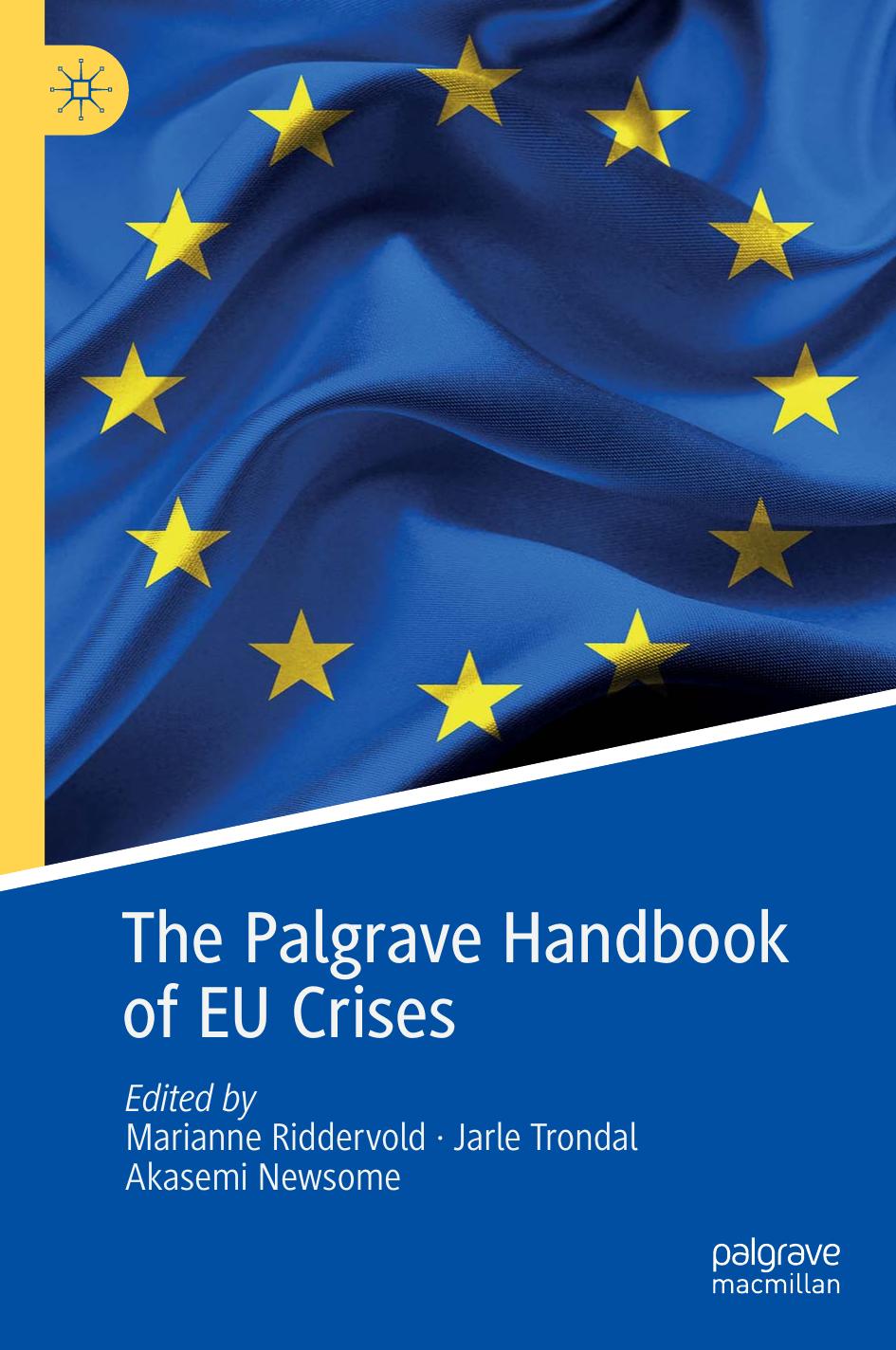 The Palgrave Handbook of EU Crises by Marianne Riddervold (editor) Jarle Trondal (editor) Akasemi Newsome (editor)