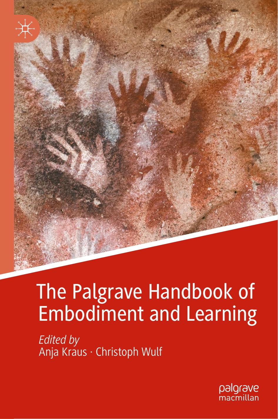 The Palgrave Handbook of Embodiment and Learning by Anja Kraus Christoph Wulf