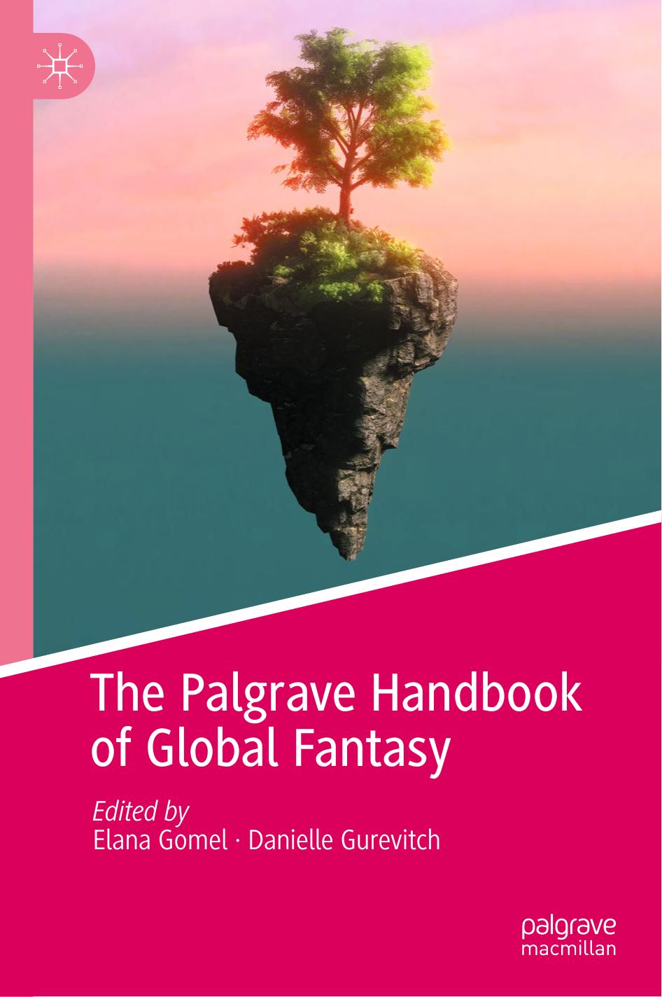 The Palgrave Handbook of Global Fantasy by Elana Gomel && Danielle Gurevitch
