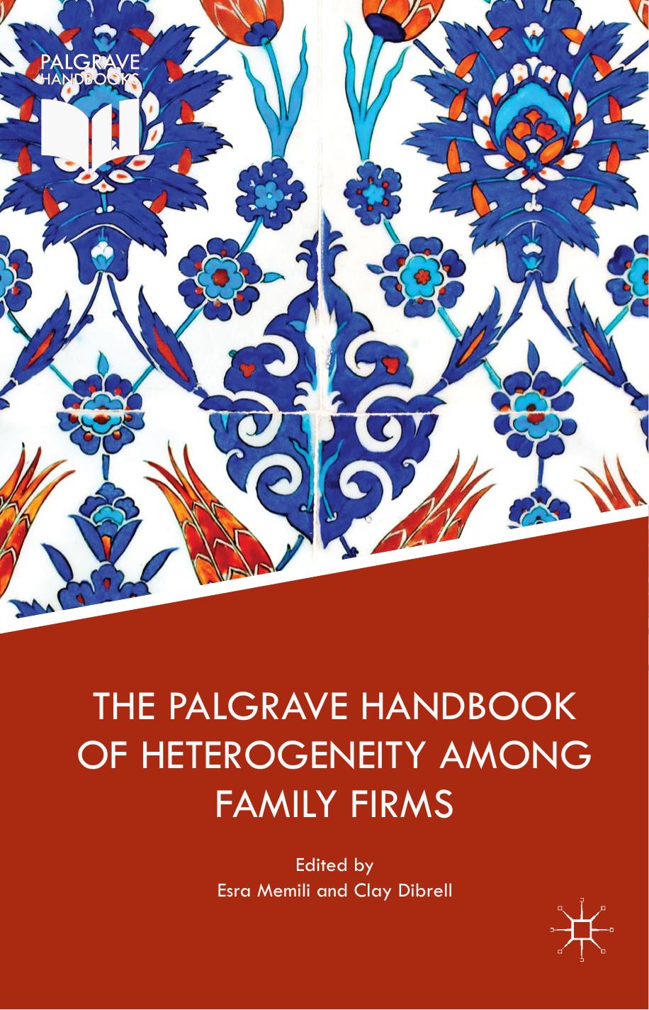 The Palgrave Handbook of Heterogeneity among Family Firms by Esra Memili Clay Dibrell