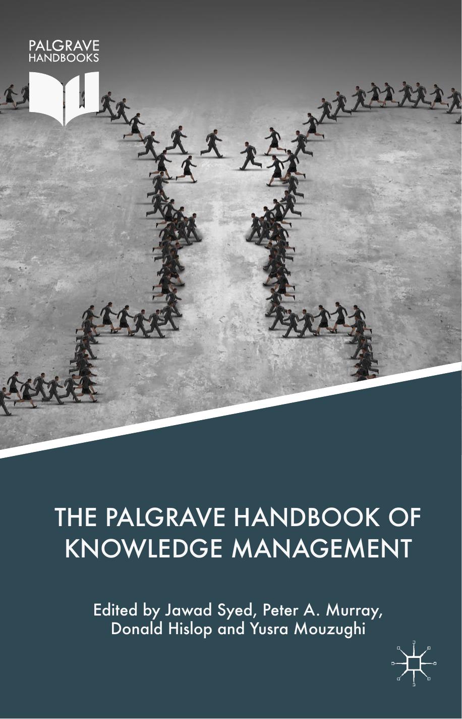 The Palgrave Handbook of Knowledge Management by Jawad Syed Peter A. Murray Donald Hislop Yusra Mouzughi (eds.)