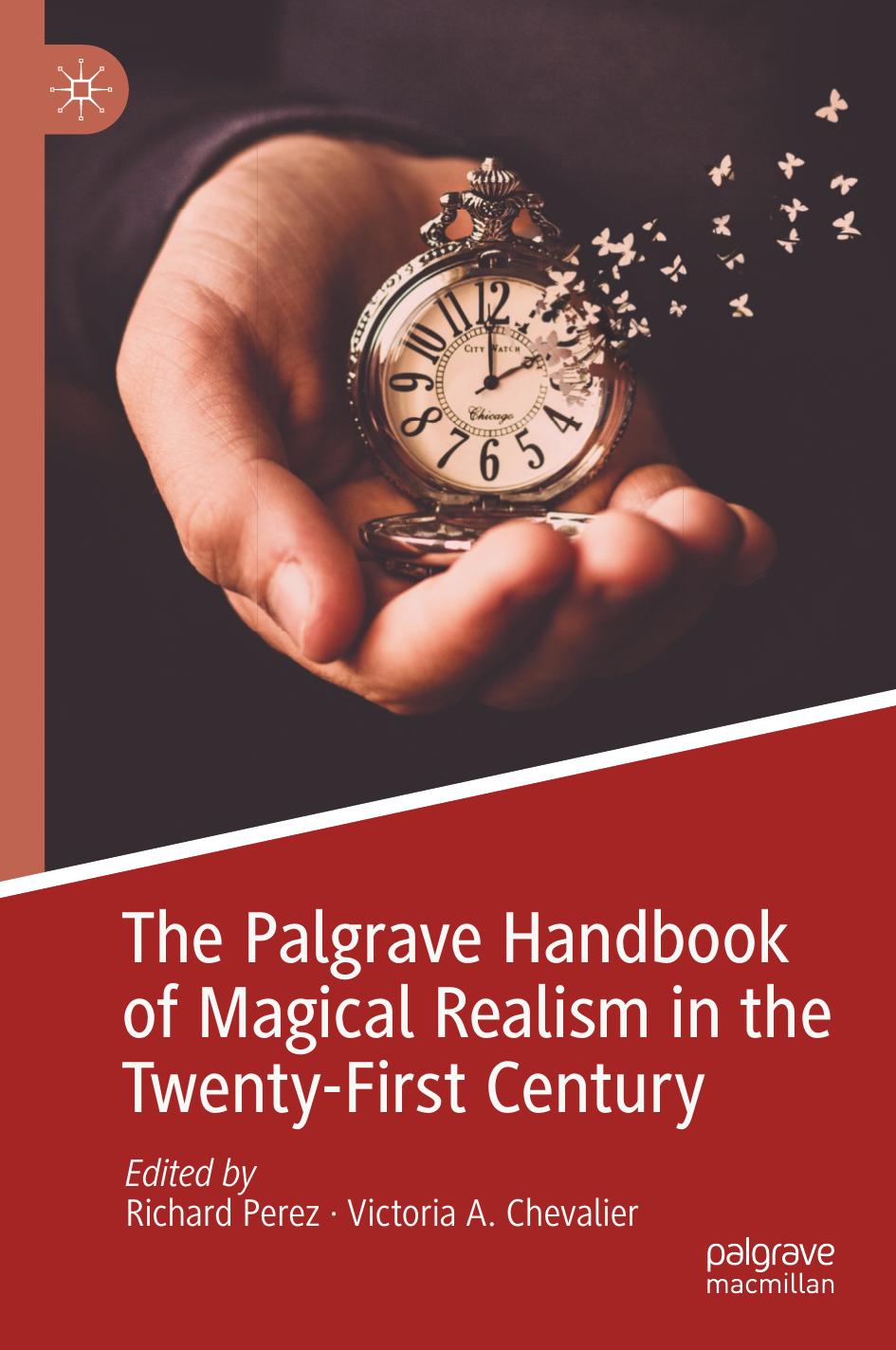 The Palgrave Handbook of Magical Realism in the Twenty-First Century by Richard Perez Victoria A. Chevalier