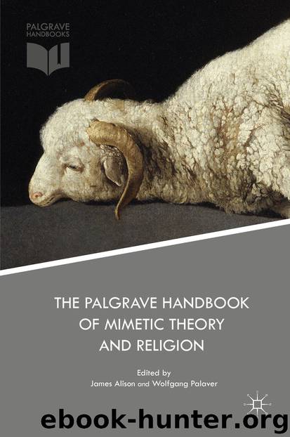 The Palgrave Handbook of Mimetic Theory and Religion by James Alison & Wolfgang Palaver