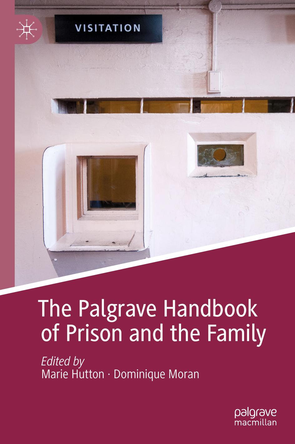 The Palgrave Handbook of Prison and the Family by Marie Hutton Dominique Moran