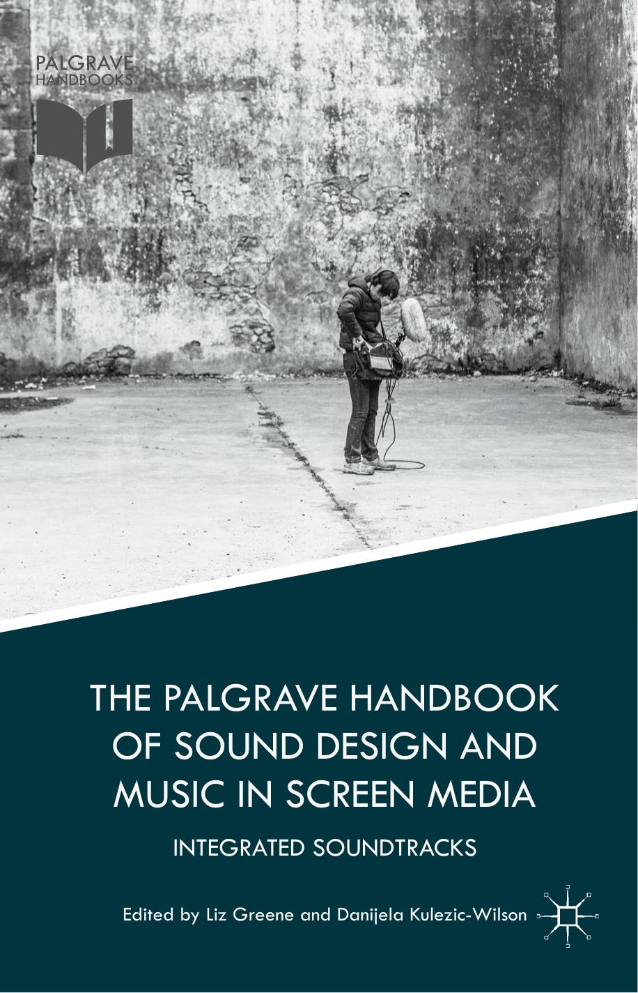 The Palgrave Handbook of Sound Design and Music in Screen Media: Integrated Soundtracks (Repost) by Unknow